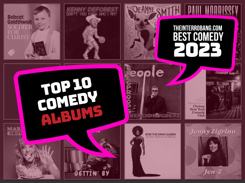The Ten Best Comedy Albums of 2023 The Interrobang